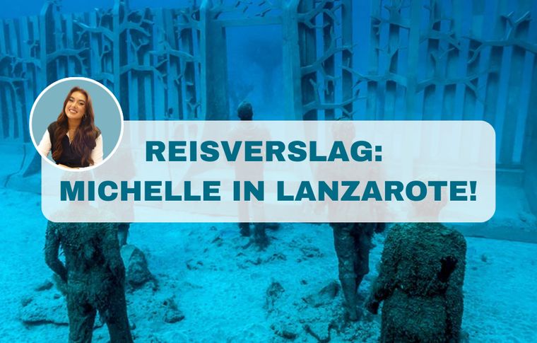 Onderwatersculpturen op Lanzarote met tekstoverlay "Reisverslag: Michelle in Lanzarote!" en een portret van een vrouw in een cirkel.